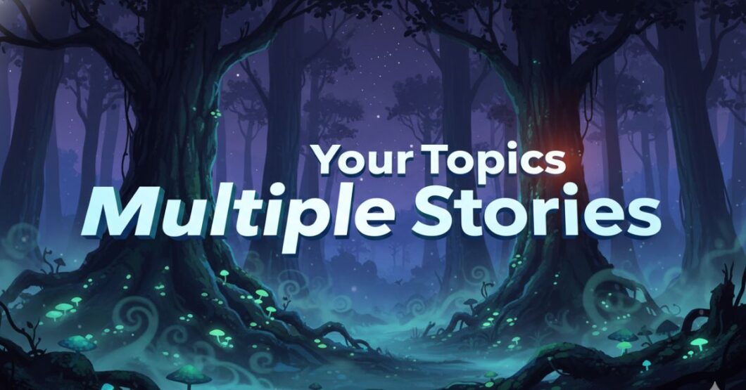 your topics multiple stories